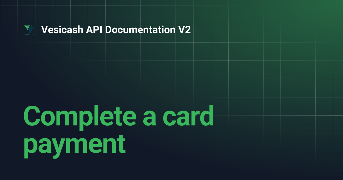 Complete a card payment | Vesicash API Documentation V2